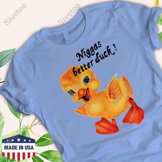 $Not Niggas Better Duck Long Sleeved T-Shirt